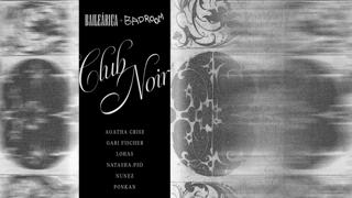 Baileárica Y Badroom Apresentam: Club Noir