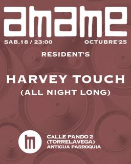 A.M.A.M.E - Undergroud Experience - Sab 18 - Harvey Touch