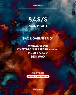 Basis Acid Night/ Ansjowvis/ Cynthia Spiering [Acid Set]/ Kegffnayy/ Sex Wax