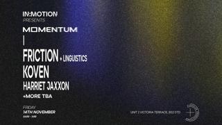 In:Motion Presents: Momentum - Friction, Koven, Harriet Jaxxon
