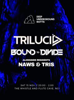 Deep Underground Notts Vi W Trilucid & Bound To Divide