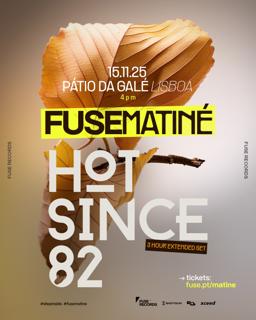 Fuse Matiné: Hot Since 82