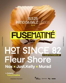Fuse Matiné: Hot Since 82 + Fleur Shore