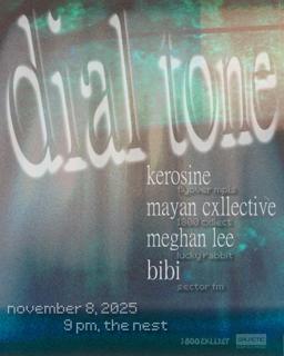 Dial Tone: Kerosine, Mayan Cxllective, Meghan Lee, Bibi