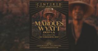 Centered 7 Year Anniversary With Marques Wyatt (Deep La)
