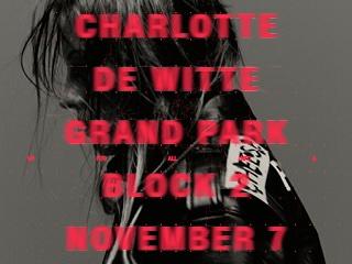 Factory 93 Presents: Charlotte De Witte - Grand Park Block 2
