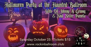 Halloween Party At The Haunted Ballroom With Dj Johnny B Groovy And Soul Sister Pamela
