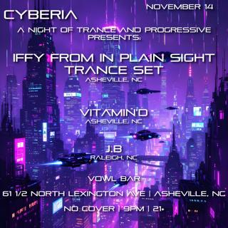 Cyberia - A Night Of Trance And Progressive Presents: Iffy From In Plain Sight, Vitamin'D, J.B