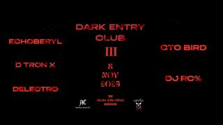 Dark Entry Club Iii - Echoberyl / Delectro - D Tron X / Analog Catharsis Dj Crew