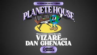 Planète House: Vizare Live (Viken Arman & Cesar Merveille) + Dan Ghenacia