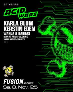 Acid Wars - 27 Years Bday Rave With Karla Blum, Kerstin Eden, Wanja & Babbax Uvm