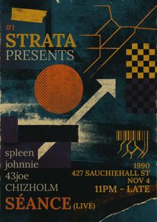 Strata Presents: Séance (Live) With Spleen + Johnnie + 43Joe + Chizholm