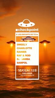 ■ Checkpoint X Les Enfants At Seasea Club Pres. Sweely