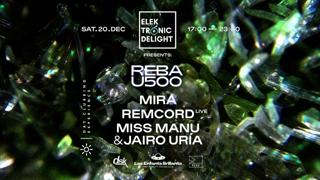 Elektronic Delight Presents: Reba U500 With Mira & Remcord Live