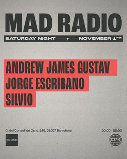 Mad Radio Presents Andrew Jame Gustav, Jorge Escribano & Silvio