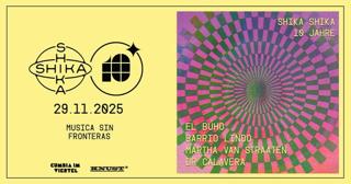 Shika Shika 10 Jahre - El Bùho + Barrio Lindo + Martha Van Straaten + Dr Calavera