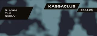 Kassaclub: Djs: Blanka, Börny, Tils