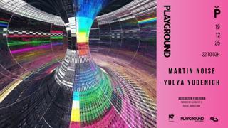 Playground With Martin Noise + Yulya Yudenich