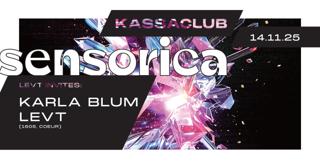 Kassaclub: Sensorica - Djs: Karla Blum, Levt