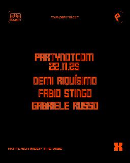 Partynotcom • Demi Riquisimo, Fabio Stingo + Gabriele Russo
