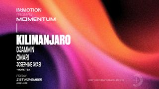 In:Motion Presents: Momentum - Kilimanjaro + More