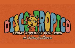 Disco Tropico With Special Guest Dave Nada, James Nasty And Emily Rabbit At Metro Baltimore