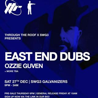 Through The Roof X Swg3 Presents: East End Dubs & Ozzie Guven