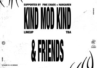 'Kind Mod Kind & Friends - Supported By Fine Chaos + Hangaren'