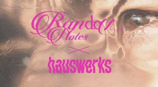 Random Notes X Hauswerks