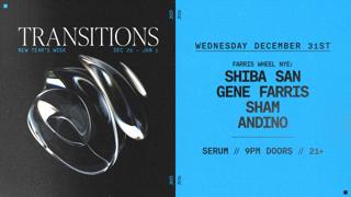 Serum: Shiba San + Gene Farris [Transitions Nye]