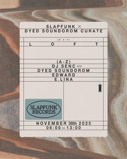 Slpfnk X Dyed Soundorom Curates - Loft (Day)