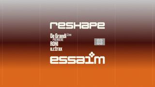 Reshape - De Grandi Live, Roni, U.R.Trax