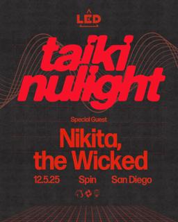Led Presents Taiki Nulight + Nikita, The Wicked