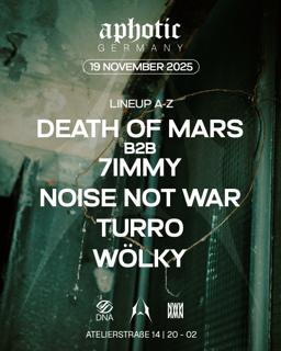 Aphotic Germany Community Night W./ Noise Not War, Death Of Mars, 7Immy, Turro, Wölky