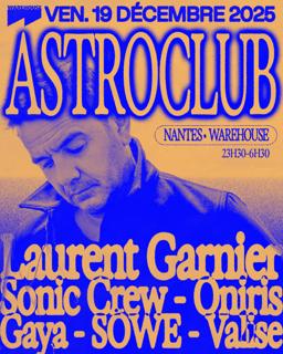 Astroclub Invite Laurent Garnier, Oniris, Sonic Crew