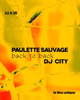 Le Lieu Unique: Paulette Sauvage B2B Dj City