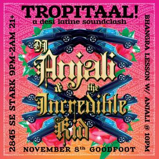 Tropitaal! Desi Latine Soundclash With Dj Anjali And The Incredible Kid