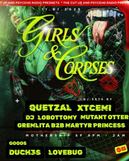 The Cut Up & Psyched Fest Present: Girls And Corpses