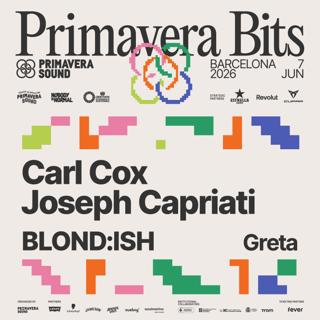 Primavera Bits 2026: Carl Cox, Joseph Capriati, Blond:Ish, Greta