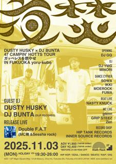 Dusty Husky × Dj Bunta 「47 Campin' Hotts Tour ガッペレスを燃やせ」 In Fukuoka 夜焚 Yoru-Kube