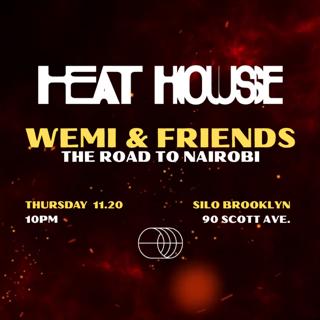 Heat House: The Road To Nairobi Feat. Wemi & Friends