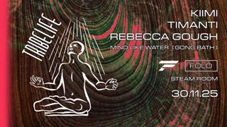 Tribelife [Sr] Kiimi, Timanti, Rebecca Gough + Mind Like Water [Gong Bath]