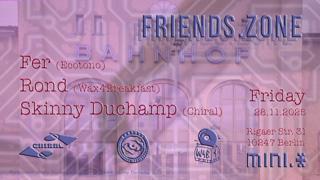 Friends.Zone Mit Skinny Duchamp & Freunde (Fer & Rond)