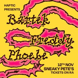 Haptic: Bartek, Freddy Haptic, Phoebe Roper