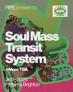 Ripe Presents: Soul Mass Transit System - Brighton