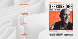 Lee Burridge Presented By Hacienda, Deep Blue, And Public Works