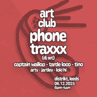 Art Club: Phonetraxx + Captain Wallop + Tarde Loco + Tino + Arty, Jartley & Loki Hi
