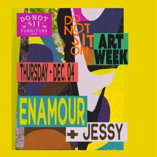 Do Not Sit On Art Week: Enamour & Jessy