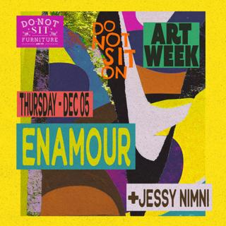 Do Not Sit On Art Week: Enamour