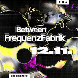 Between X Frequenzfabrik